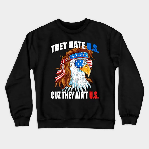 They e Us Cuz They Ain'T Us Usa American Flag 4Th Of July Crewneck Sweatshirt by lam-san-dan